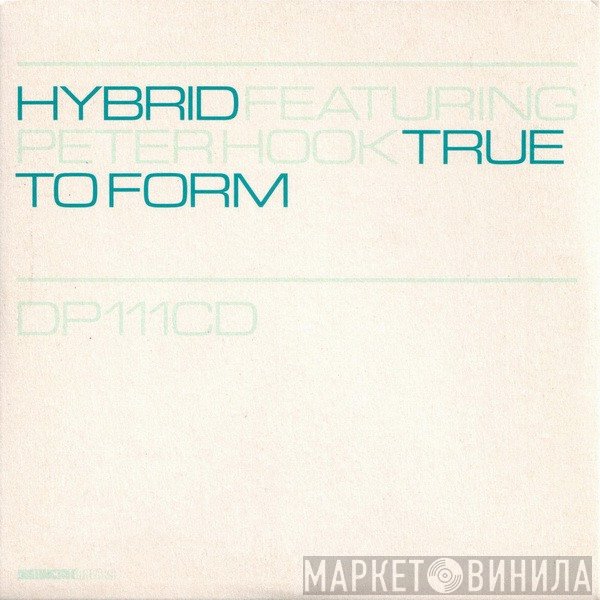 Hybrid Featuring Peter Hook  - True To Form