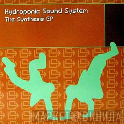 Hydroponic Sound System - The Synthesis EP