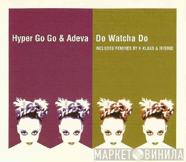 Hyper Go Go, Adeva - Do Watcha Do