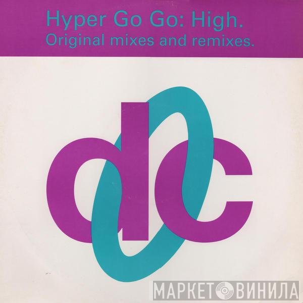 Hyper Go Go - High (Original Mixes And Remixes)