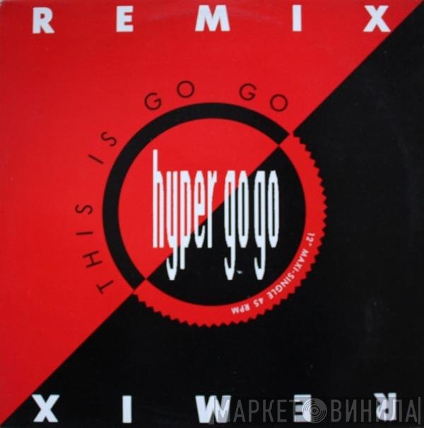 Hyper Go Go  - This Is Go Go (Remix)