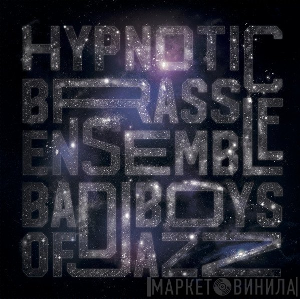 Hypnotic Brass Ensemble - Bad Boys Of Jazz