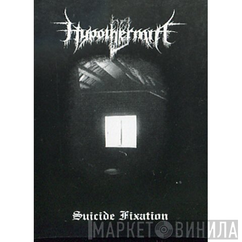 Hypothermia  - Suicide Fixation