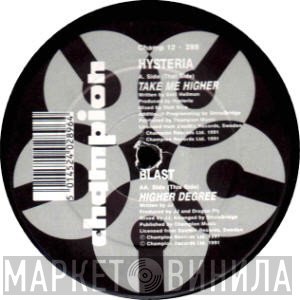 Hysteria, Blast  - Take Me Higher / Higher Degree