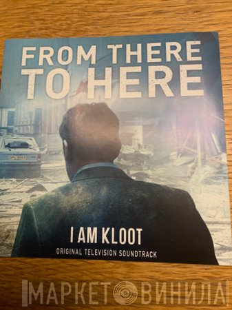 I Am Kloot  - From There To Here