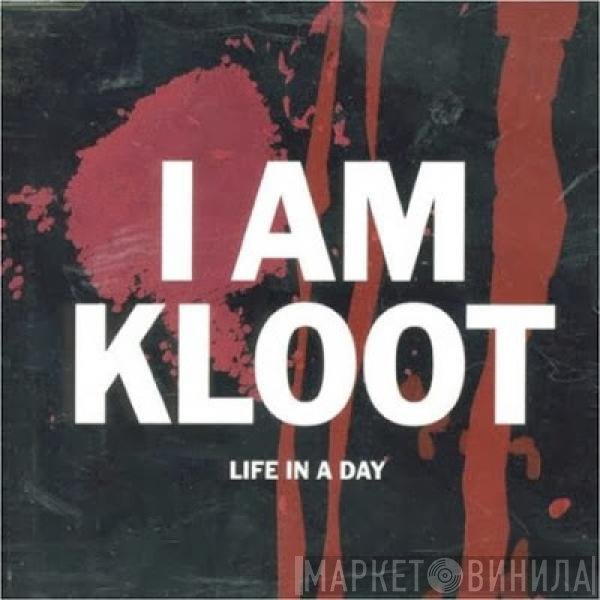 I Am Kloot - Life In A Day