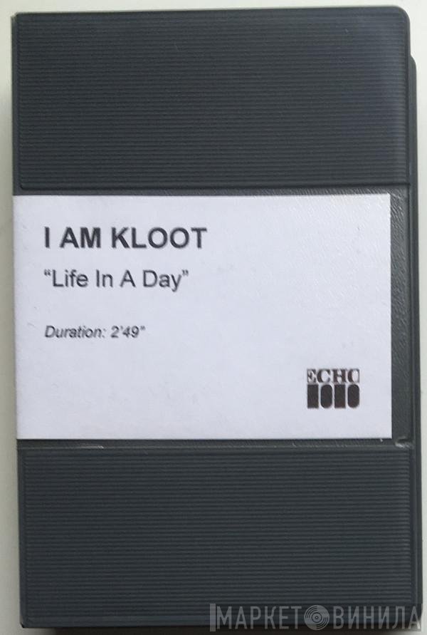 I Am Kloot  - Life In A Day