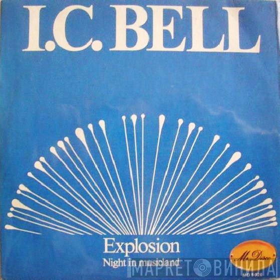 I.C. Bell  - Explosion / Night In Musicland