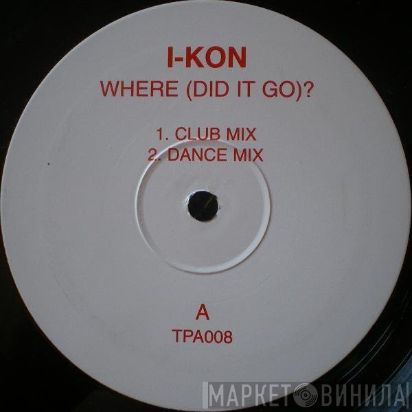 I-Kon - Where (Did It Go)?