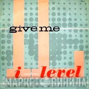 I-Level - Give Me