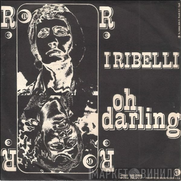 I Ribelli  - Oh Darling