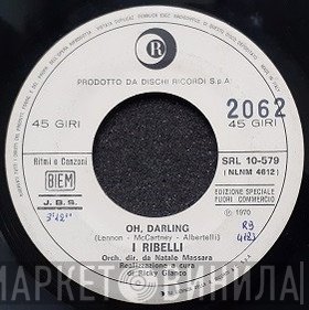 I Ribelli  - Oh, Darling