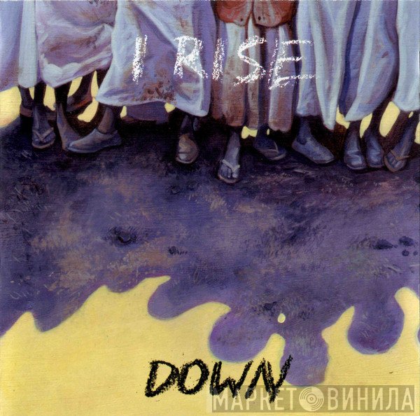 I Rise  - Down