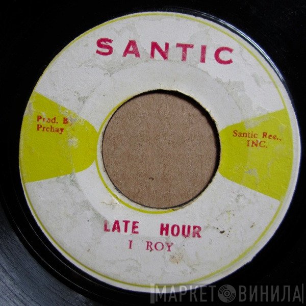 I-Roy, Leonard Santic All Stars - Late Hour / Santic Rock