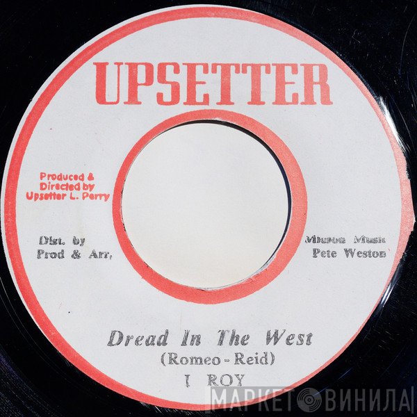 I-Roy, The Upsetters - Dread In The West / Lizard Tongue Rock