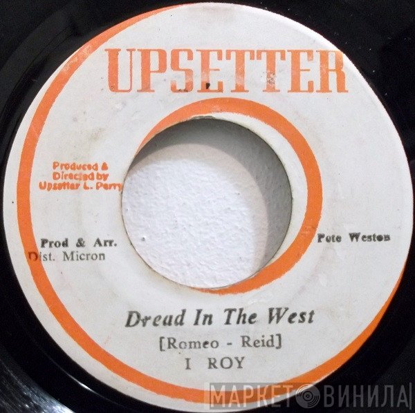 I-Roy, The Upsetters - Dread In The West / Lizard Tounge Rock