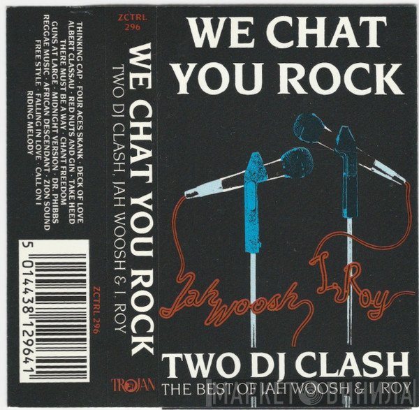 I-Roy, Jah Woosh - We Chat You Rock (DJ Clash)