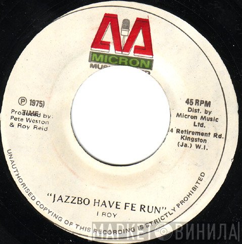 I-Roy - Jazzbo Have Fe Run