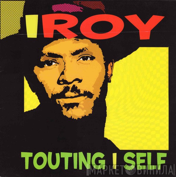 I-Roy  - Touting I Self