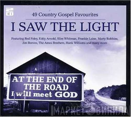  - I Saw The Light. 49 Country Gospel Favourites