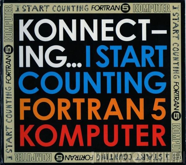 I Start Counting / Fortran 5 / Komputer  - Konnecting...