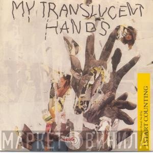 I Start Counting  - My Translucent Hands