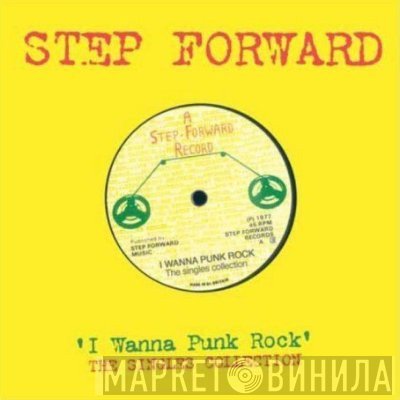  - I Wanna Punk Rock - The Step Forward Singles Collection