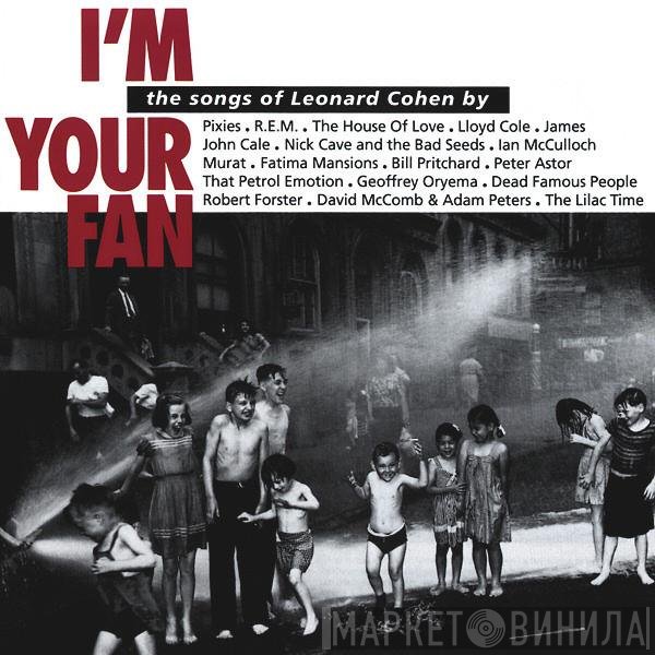  - I'm Your Fan • The Songs Of Leonard Cohen By...
