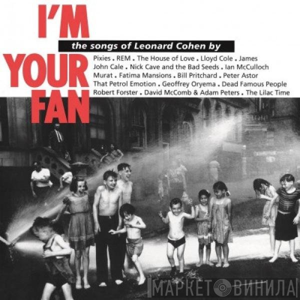  - I'm Your Fan: The Songs Of Leonard Cohen By...