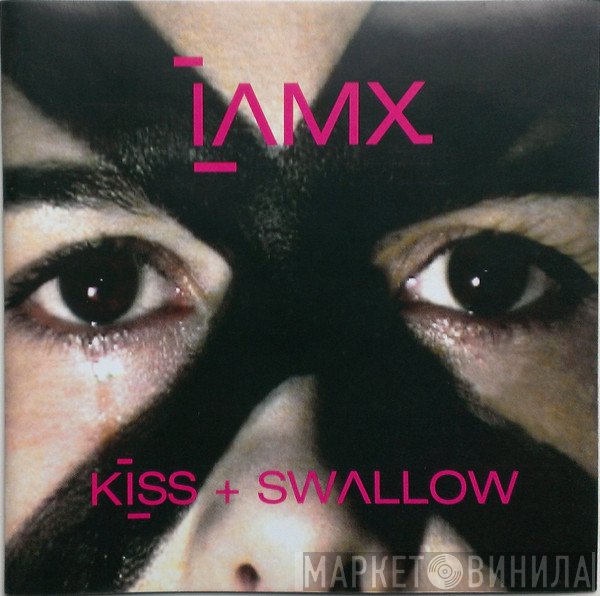 IAMX  - Kiss + Swallow