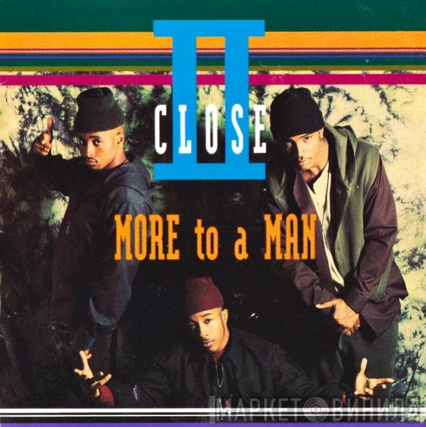 II Close - More To A Man