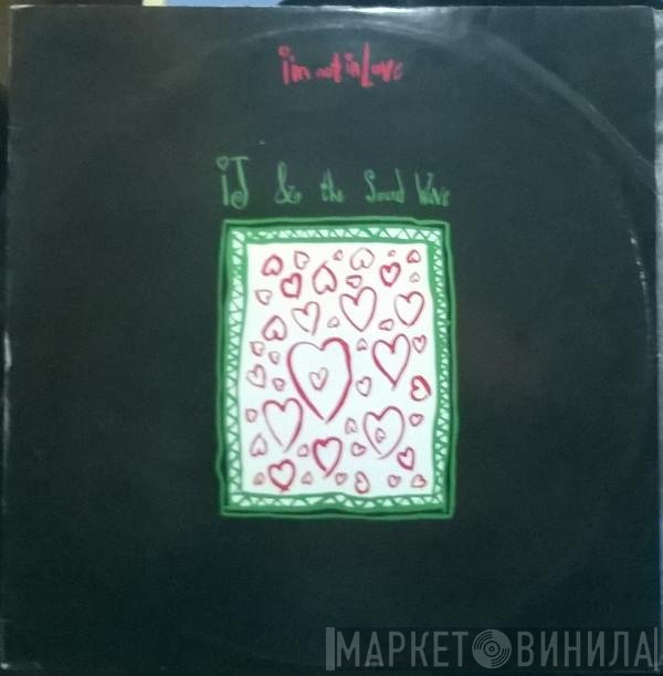 IJ & The Sound Wave - I'm Not In Love