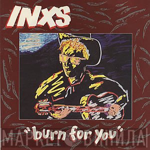 INXS  - Burn For You