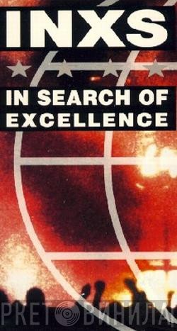 INXS  - In Search Of Excellence