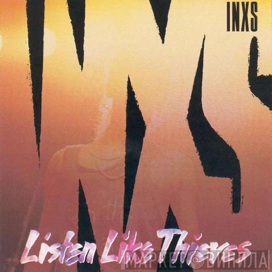 INXS  - Listen Like Thieves