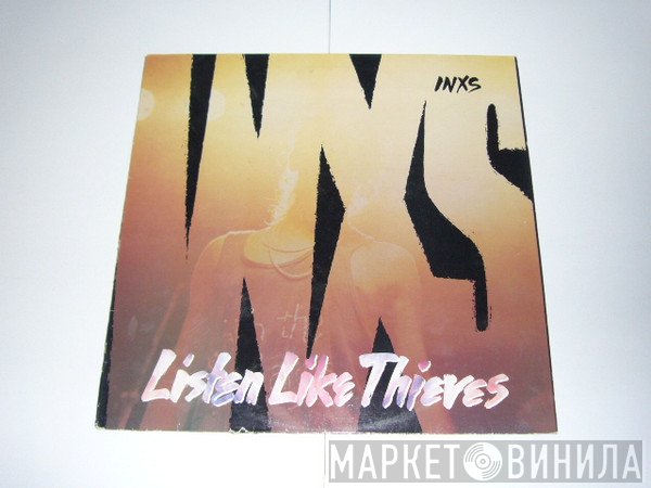 INXS - Listen Like Thieves