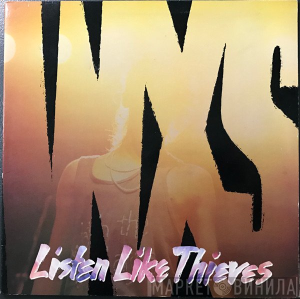 INXS  - Listen Like Thieves