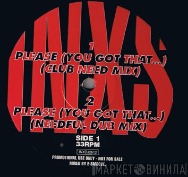 INXS - Please (You Got That...)