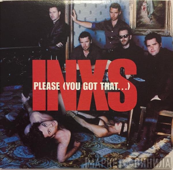 INXS  - Please (You Got That...)