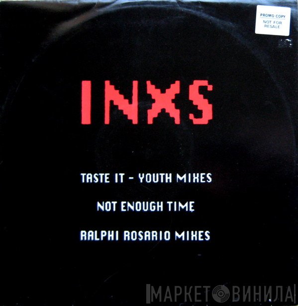 INXS - Taste It - Youth Mixes / Not Enough Time - Ralphi Rosario Mixes