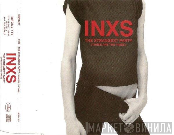 INXS - The Strangest Party (These Are The Times)