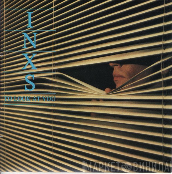 INXS  - To Look At You
