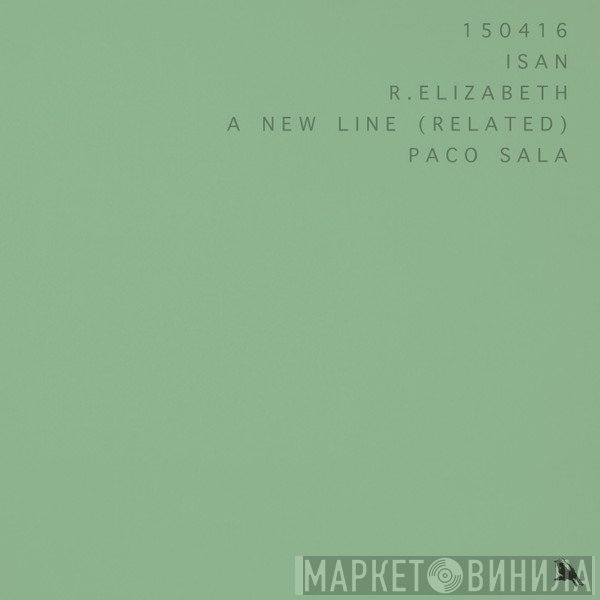ISAN, R. Elizabeth, A New Line (Related), Paco Sala  - 150416