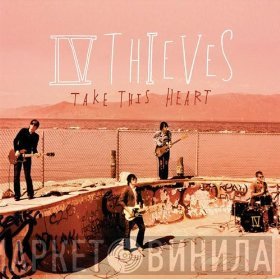 IV Thieves - Take This Heart