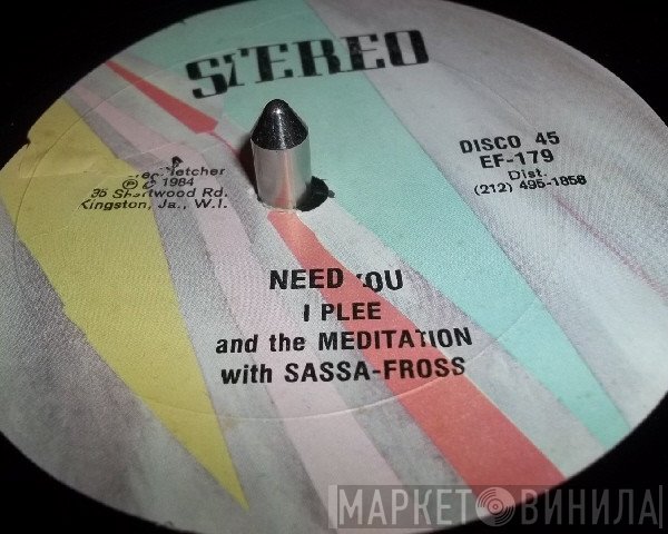 I. Plee And The Meditations With Lord Sassafrass  - Need You