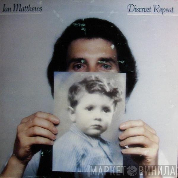 Iain Matthews  - Discreet Repeat