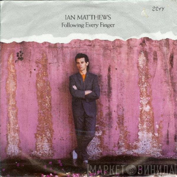 Iain Matthews  - Following Every Finger