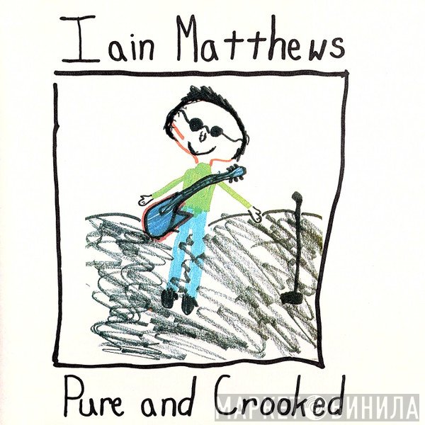 Iain Matthews  - Pure And Crooked