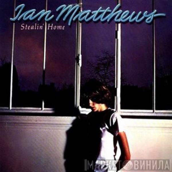 Iain Matthews - Stealin' Home