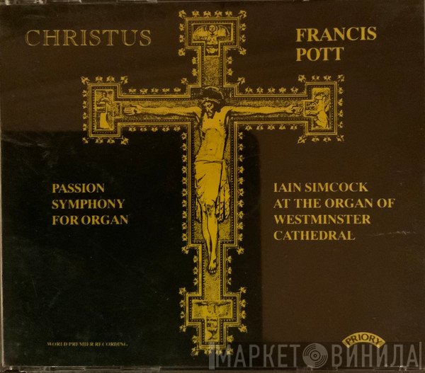 Iain Simcock, Francis Pott - Christus. Passion Symphony For Organ